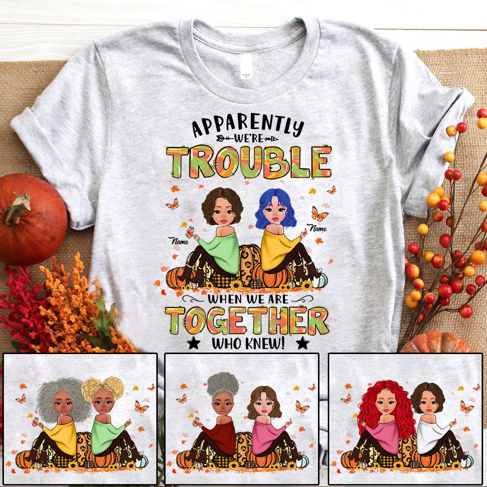 Apparently We’re Trouble When We Are Together Who Knew! Personalized shirts for your Best Friends/ beloved Sisters, Name & Character can be changed, HG98, LIHD