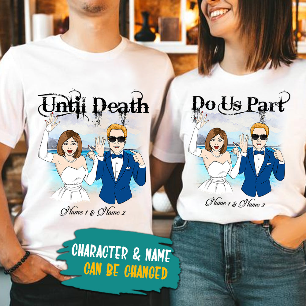 Until Death Do Us Part Couple Personalized Shirts For Bride and Groom, PHTS