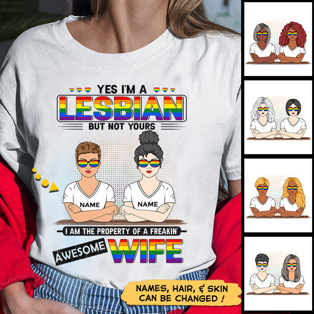 Yes I'm A Lesbian But Not Yours I Am The Property Of A Freaking Awesome Wife Shirts for Lesbian Wife, Names & Characters Can Be Changed, HG98, LIHD