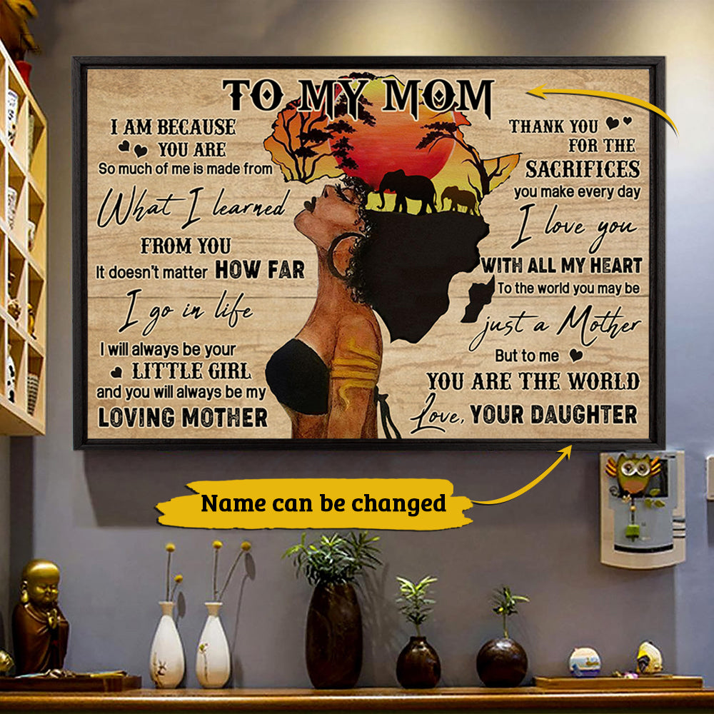 To my Mom I am because you are Poster & Canvas for your Mom, Black Woman With Elephant, Name can be changed - HG98, LIHD