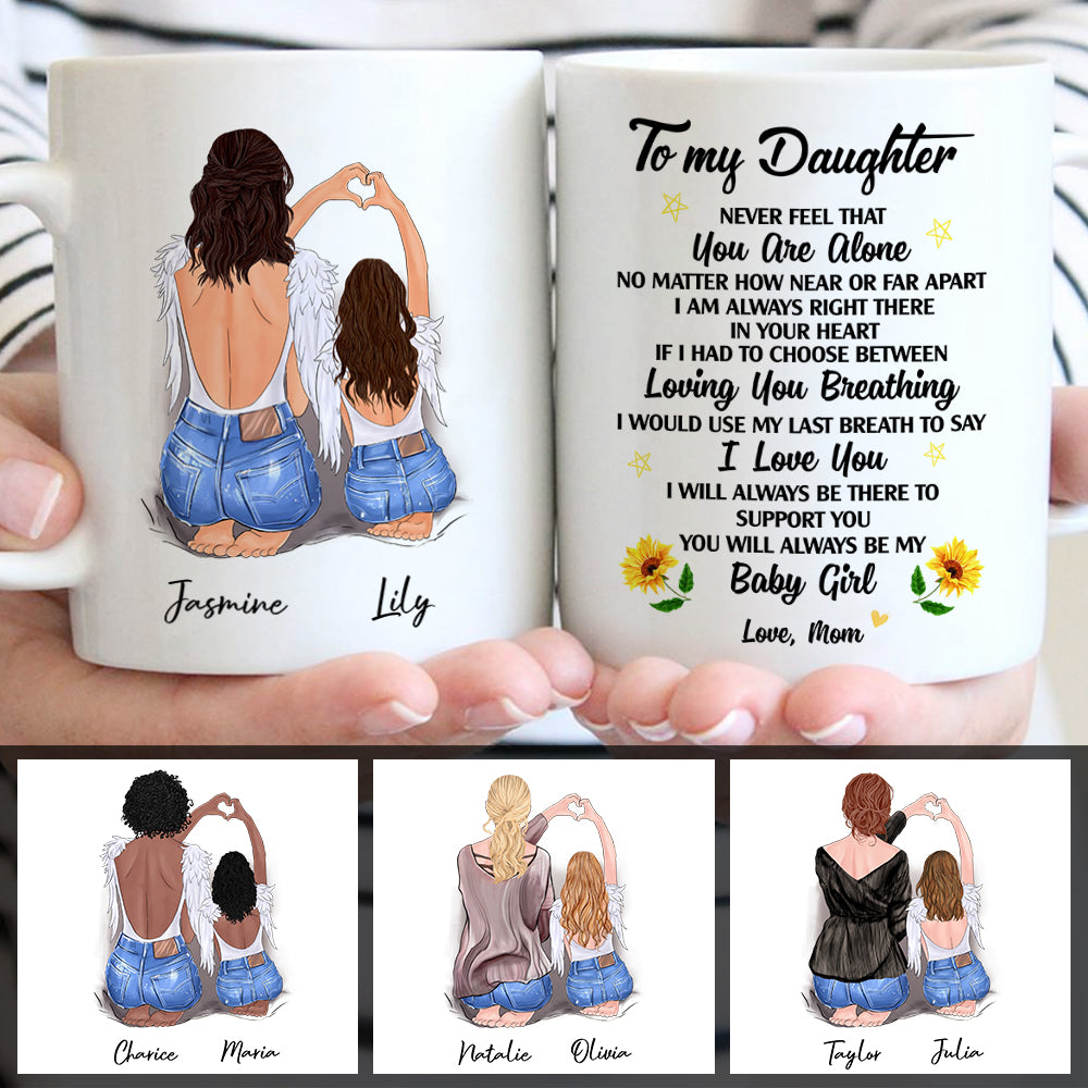 Personalized To my daughter never feel that You Are Alone Mug For Daughter
