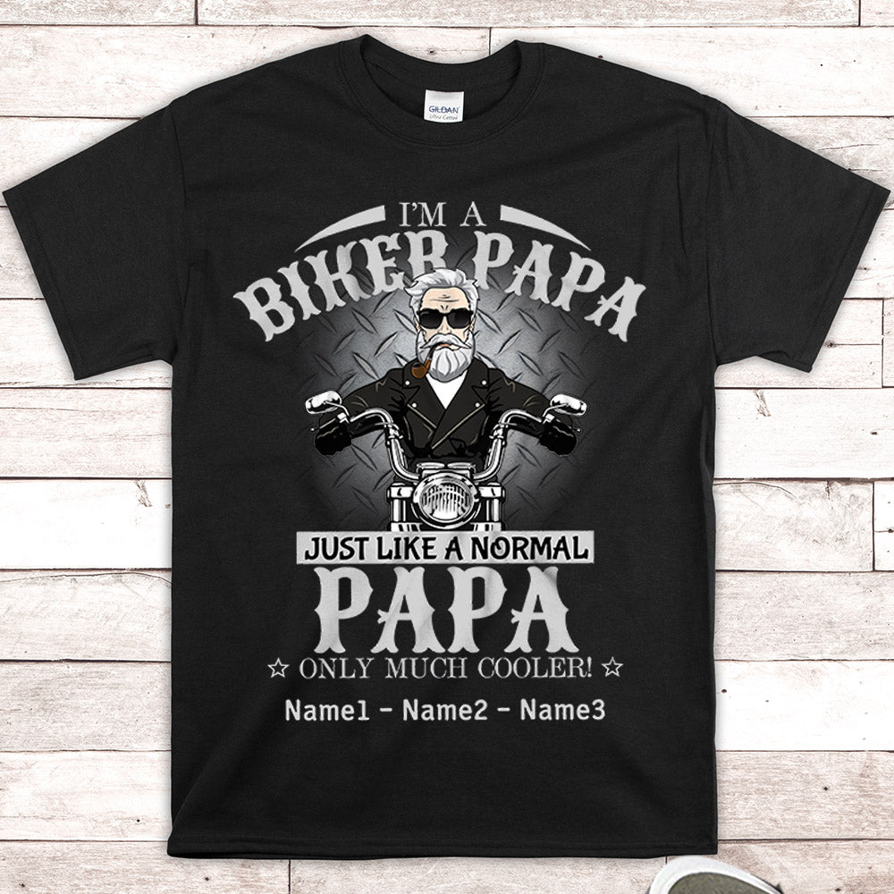 I'm A Biker Papa Just Like A Normal Papa Only Much Cooler Vr2 Personalized Shirts, Shirt For Dad/Grandpa - LOQN