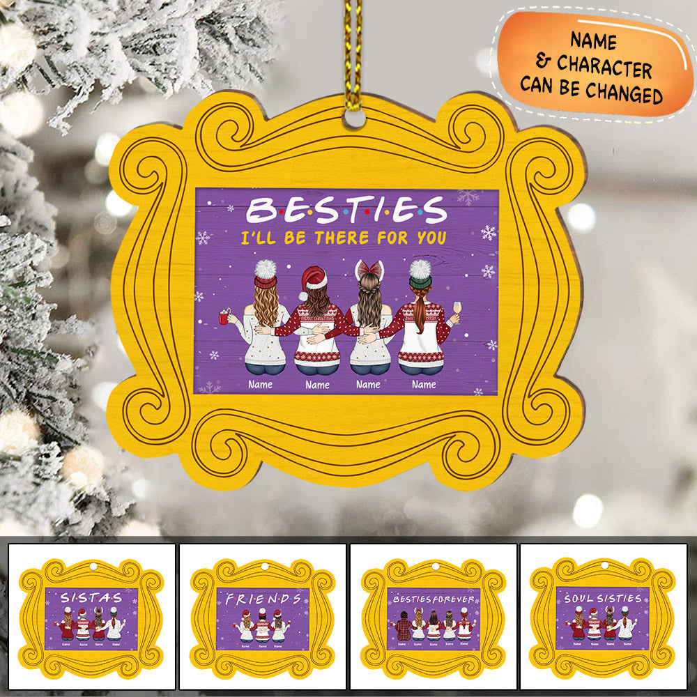 Besties I’ll Be There For You, Personalized Ornament For your beloved Sisters or Best Friends, Name & Character can be changed HG98 LIHD