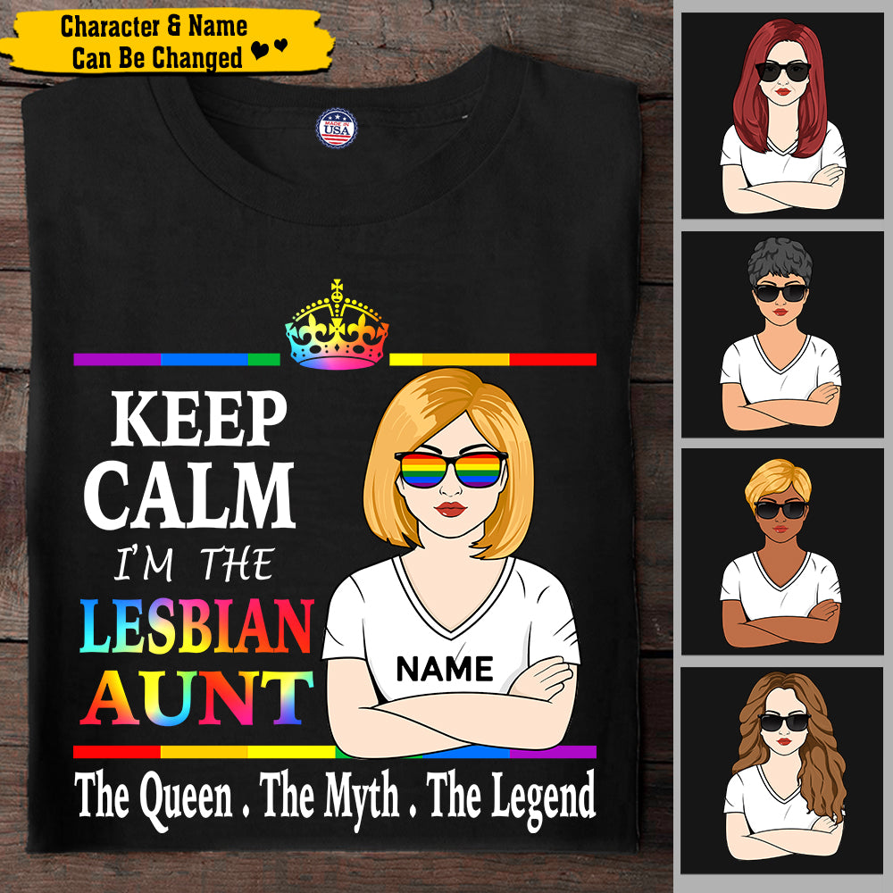 Keep Calm I'm the Lesbian Aunt The Queen The Myth The Legend shirts for Lesbian, Name & Character can be changed, HG98, LIHD