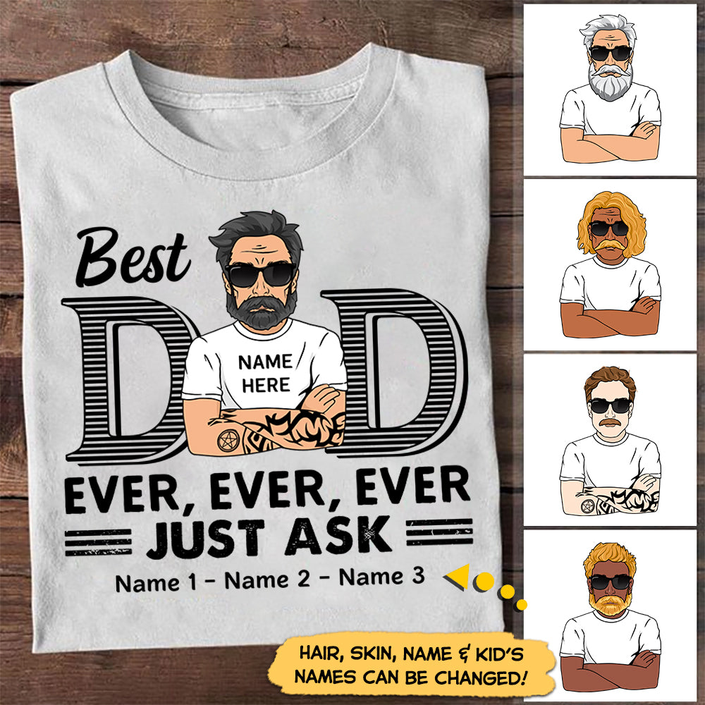 Best Dad Ever Ever Ever Jusk Ask Personalized Shirt For Dad, Daddy Shirt Vr2, UOND - New