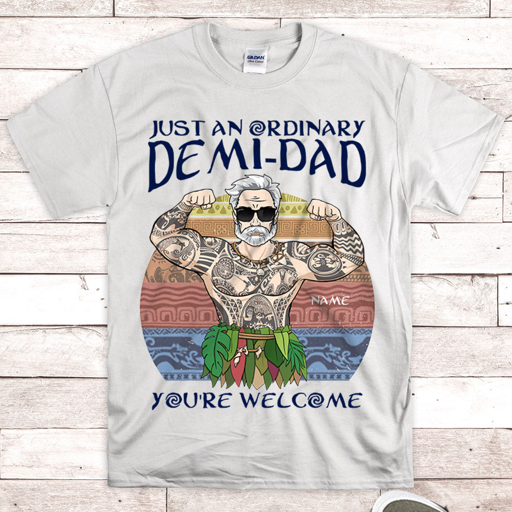 Just An Ordinary Demi Dad Personalized Shirts, PHTS