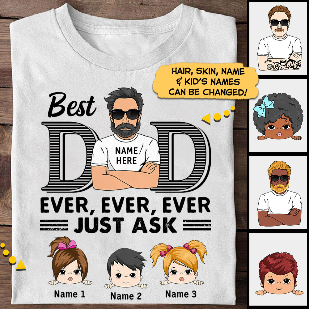 Best Dad Ever Ever Ever Just Ask Personalized Shirts Vr2 - UOND