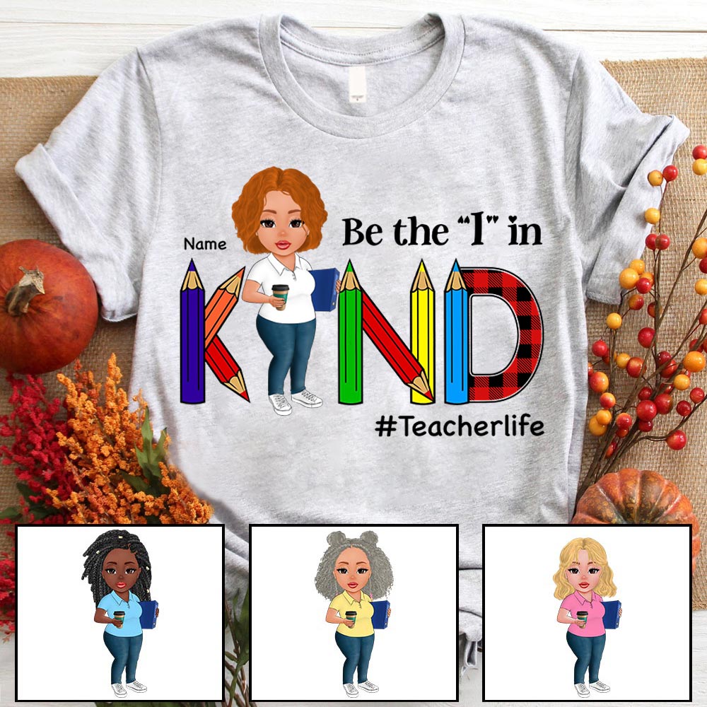 Be The "I" In Kind, Personalized Shirt For Teacher, Name & Character Can Be Changed - TD98 TRNA