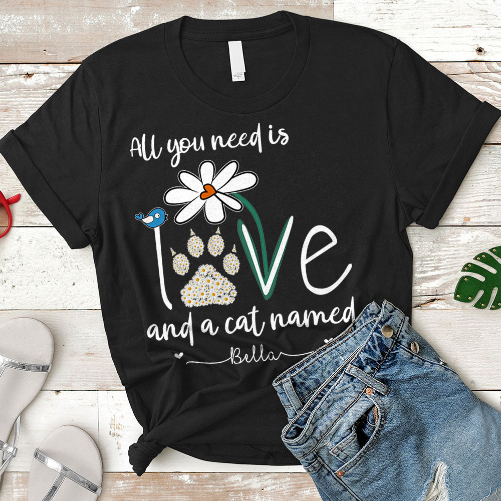 Personalized Cat's Name T-Shirt - All You Need Is Love And A Cat Named Shirt