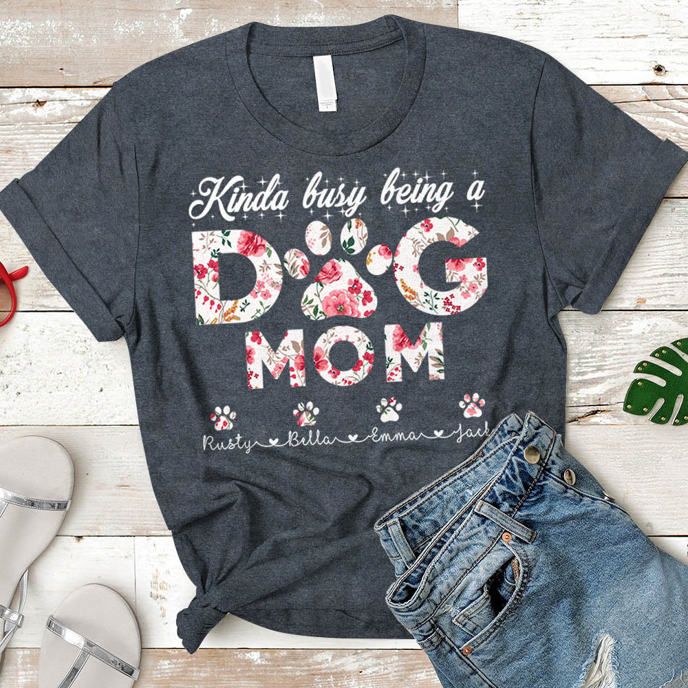 Kinda Busy Being A Dog Mom - Personalized Dog's Names - h2511