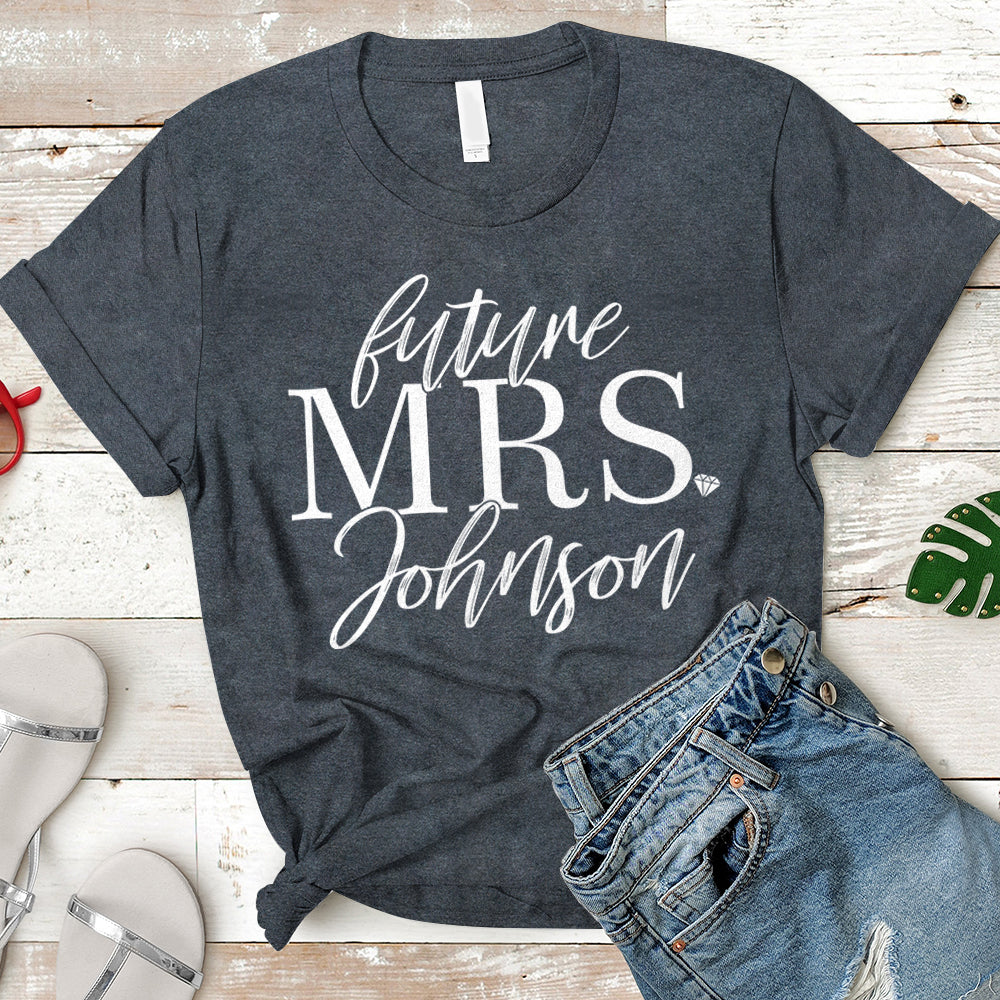 Personalized Future Mrs Shirt, Future Mrs, Engagement Shirt, Soon To Be Mrs, Future Mrs Gift, Engaged Shirt, Custom Mrs Shirt