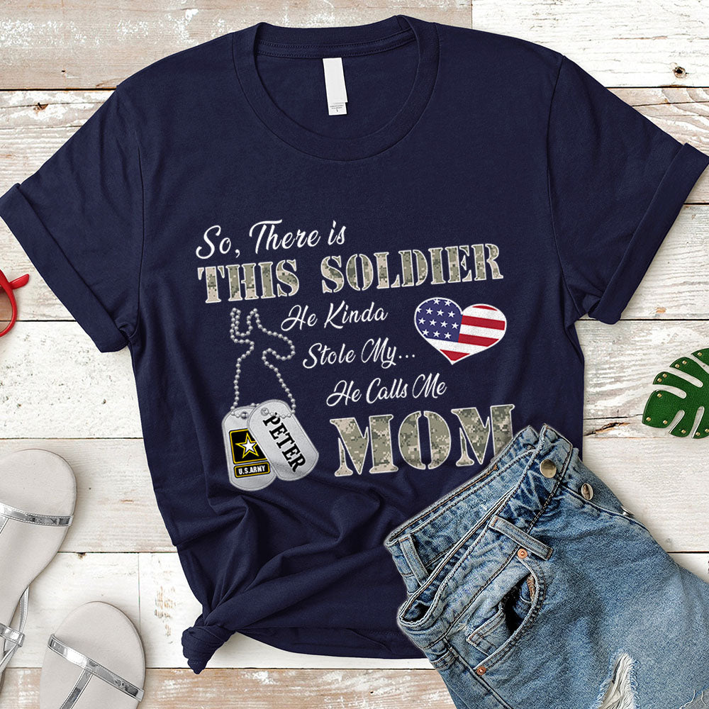 Personalized Soldier's Name - So there's this Soldier He kinda stole my heart He calls me Mom Can Be Change | Military Mom - K1702