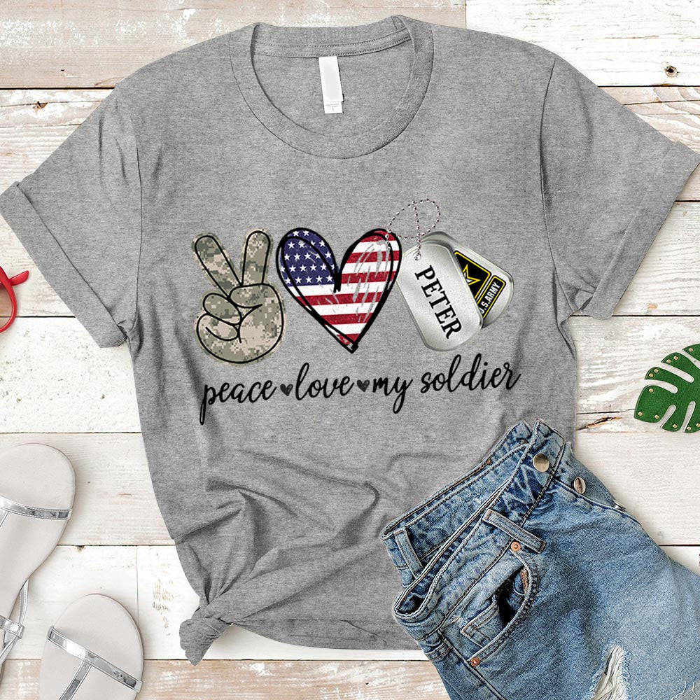 Peace Love My Soldier - Proud Army.. - Personalized Soldier's Name | Military Shirt - K1702