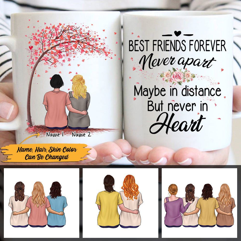 Custom Best Friends forever Never apart Maybe in distance But never in Heart Mug for Best Friends, Name & Character can be changed - HG98, LIHD
