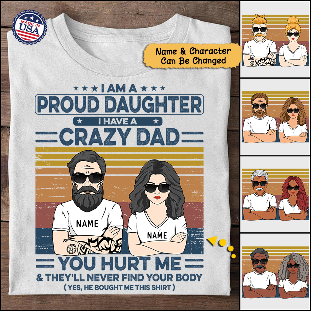 I Am A Proud Daughter I have a crazy Dad Personalized Shirts, LOQN