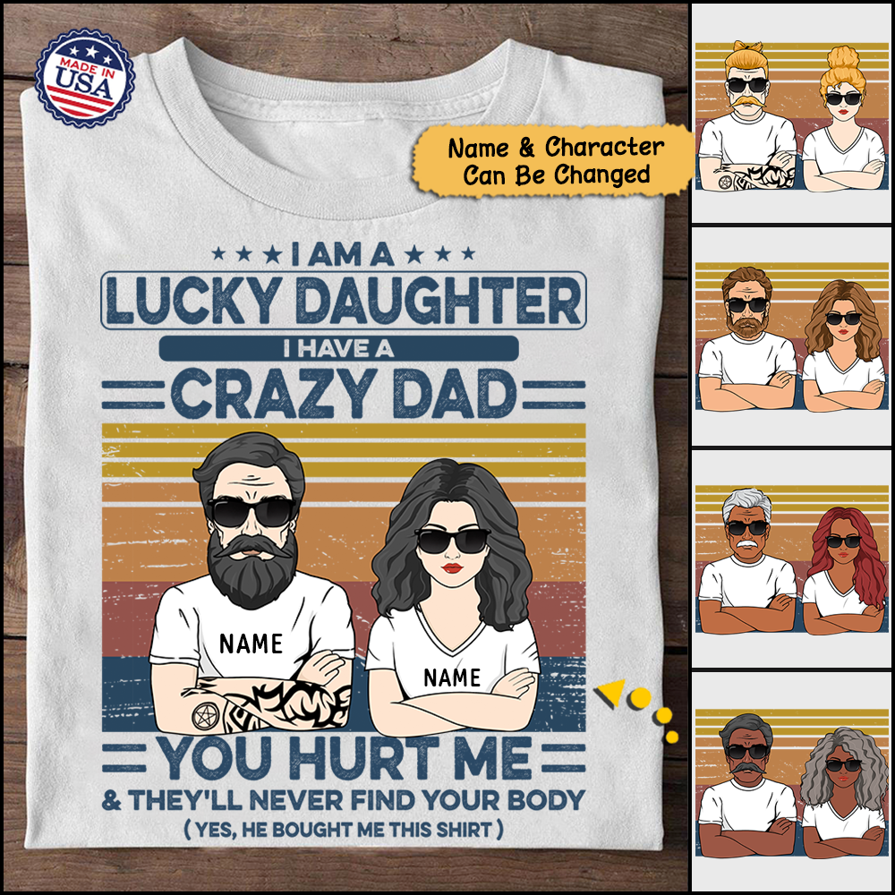 I Am A Lucky Daughter I Have a Crazy Dad Personalized Shirts, LOQN