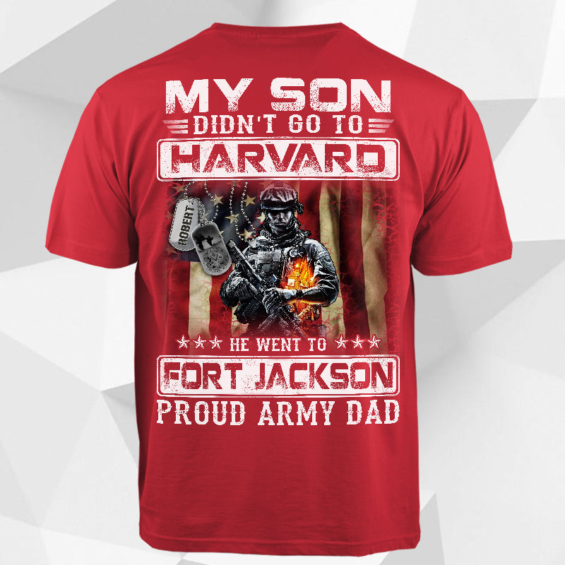My Son/Daughter/Grandson... Didn't Go To Harvard He Went To (Combat training locations..) - Proud Army Mom/Dad/Family Day Shirt, Custom Family Member, Custom Soldier's Name On Dogtags - TRHN - K1702
