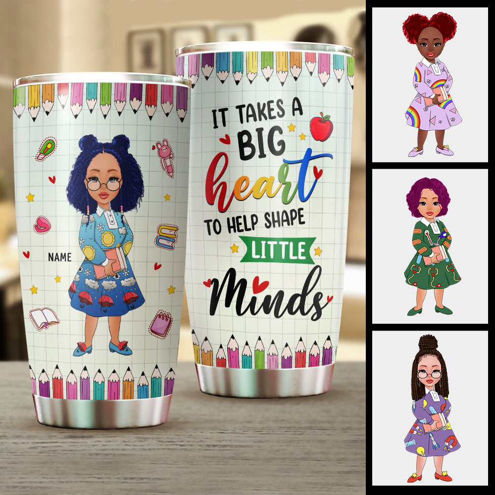 It takes a Big Heart to help shape Little Minds, Personalized Tumbler for you & your beloved Teacher, Name & Character Can Be Changed, HG98, TRNA