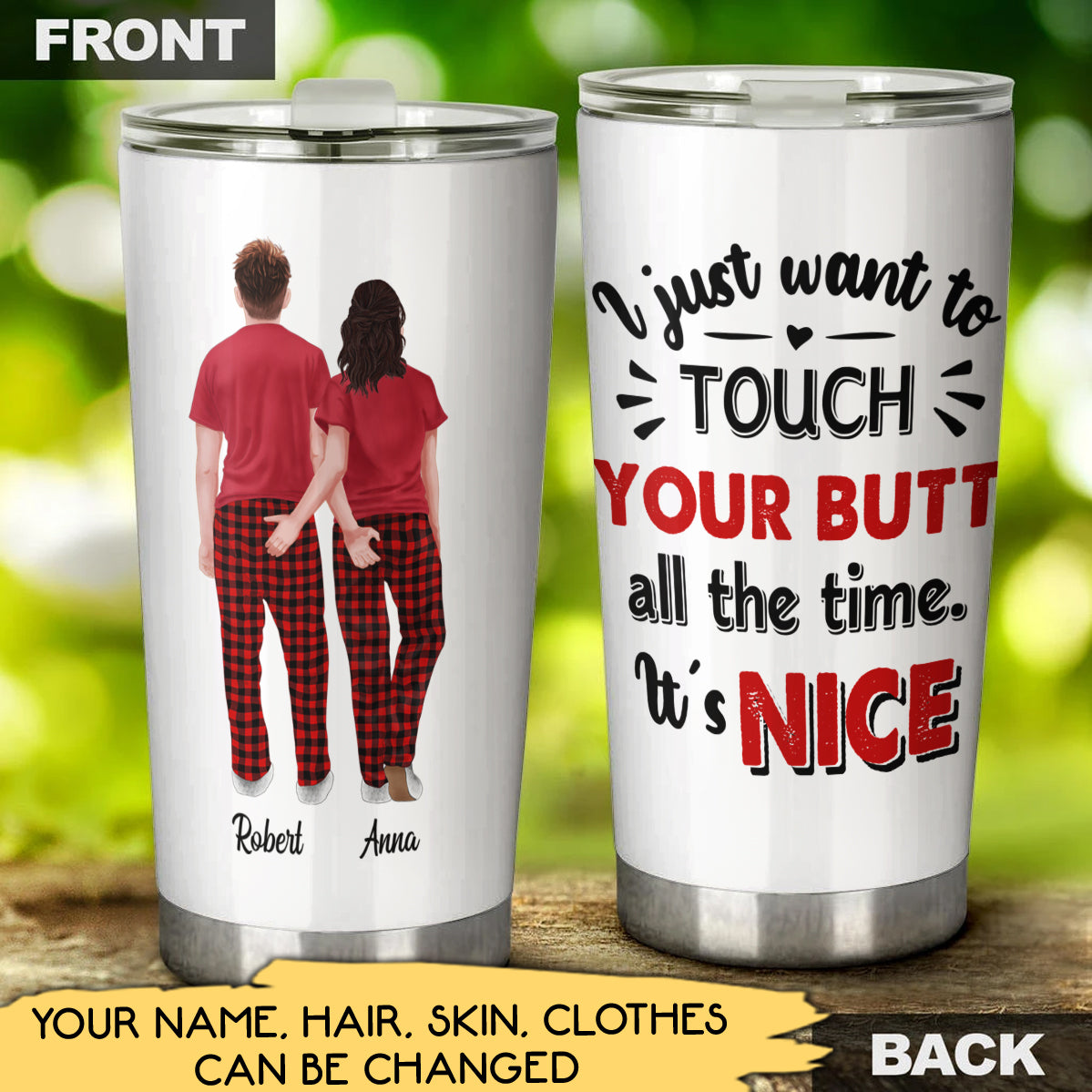 Funny Couples, I just want to touch your butt all the time It's nice, Anniversary Gift, Valentines Day Gift For Girlfriend or Wife Tumbler - LIHD