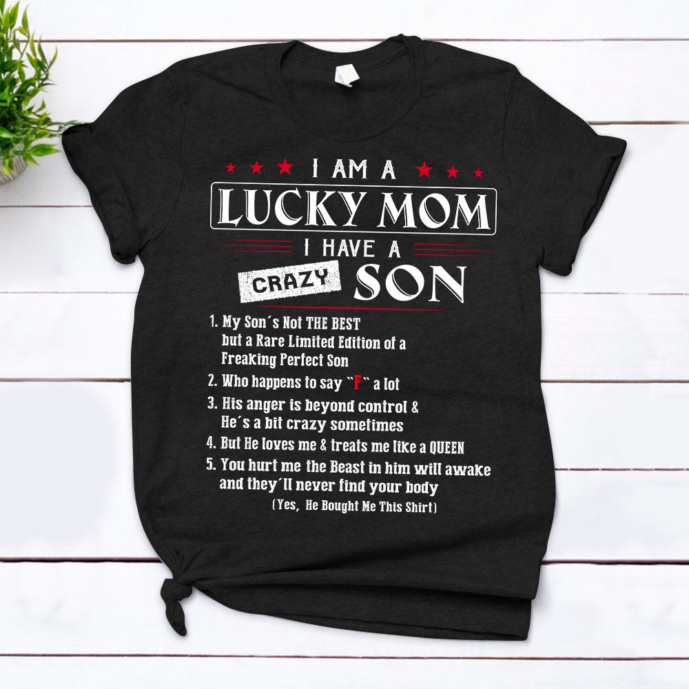 I Am A LUCKY MOM , My Son’s Not THE BEST But A RARE LIMITED EDITION Of A Freaking PERFECT SON Shirs for Mom, TRNA
