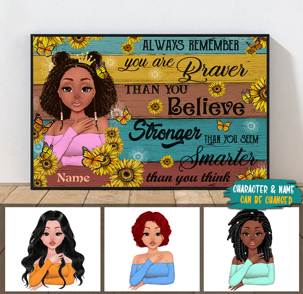 Always remember you are Braver than you Believe, Personalized Poster & Canvas For Black Girl, Name & Character Can Be Changed, HG98, PHTS