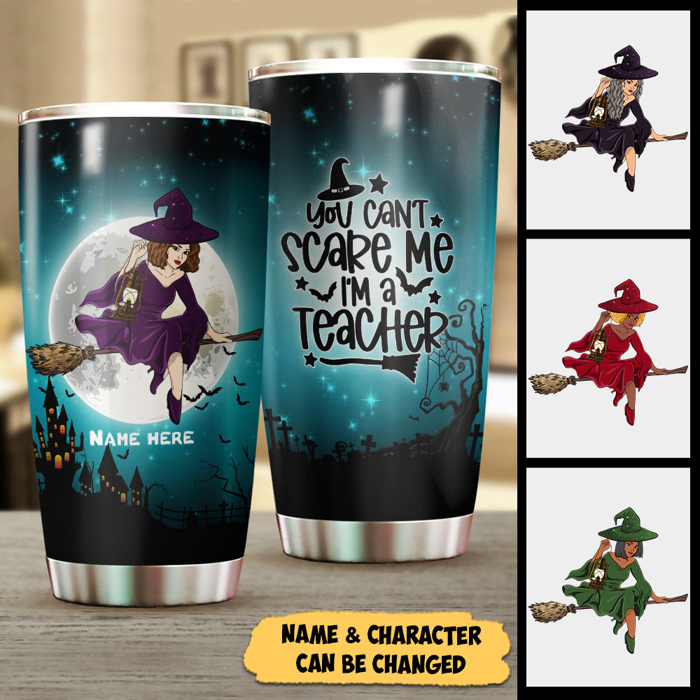 You can't scare me I am a Teacher, Happy Halloween Day, Personalized Funny Tumbler for Teacher, Name & Character Can Be Changed, HG98, LOQN