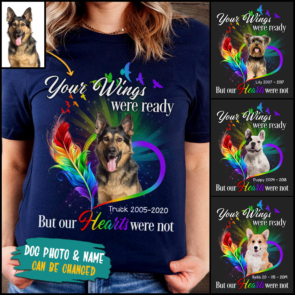 Personalized Pet Photo On The Shirts, Your Wings Were Ready But Our Hearts Were Not, Dog Mom, Dog Lovers, M0402 PHTS